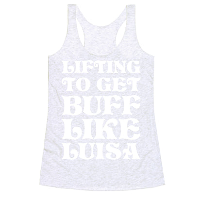 Lifting To Get Buff Like Luisa Racerback Tank
