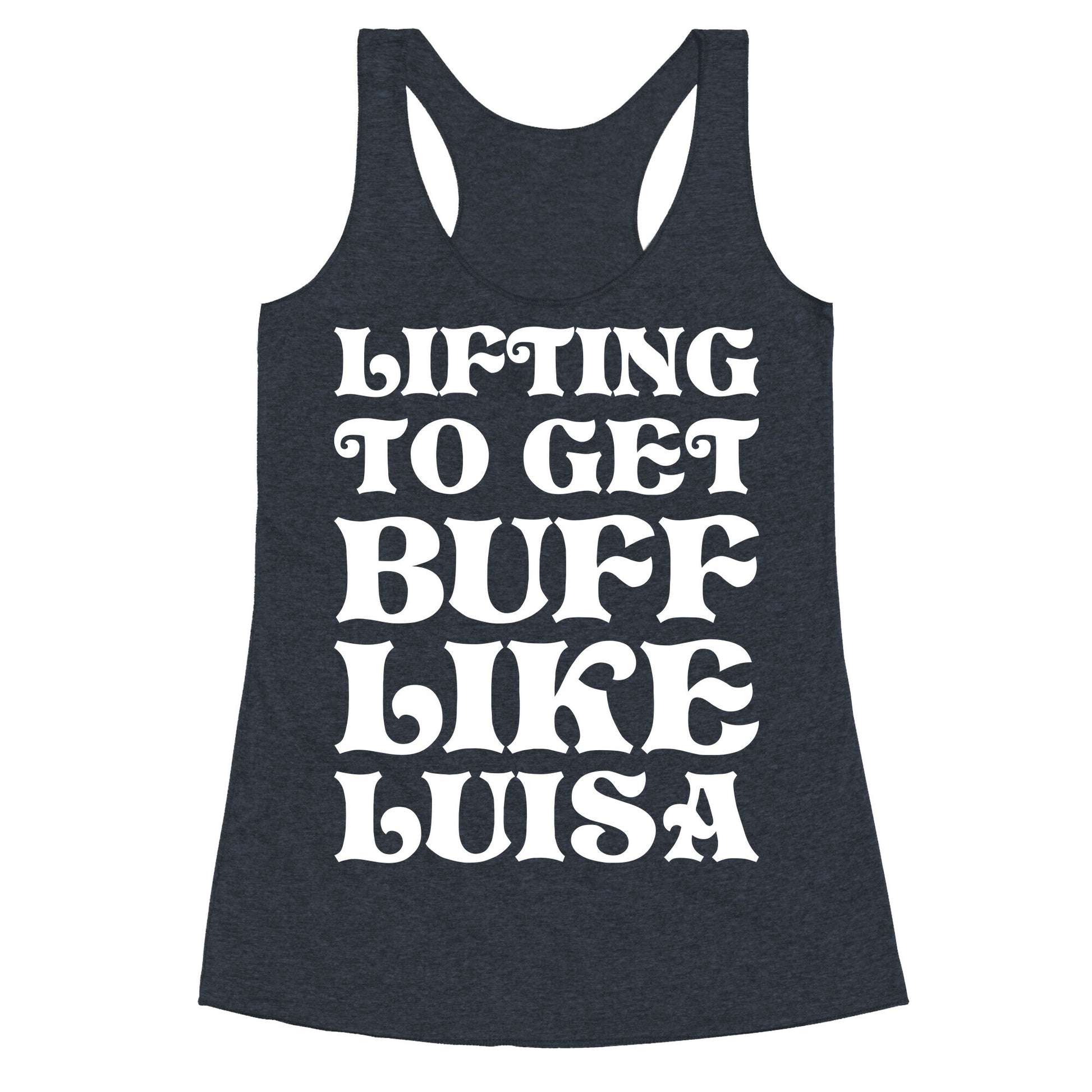 Lifting To Get Buff Like Luisa Racerback Tank