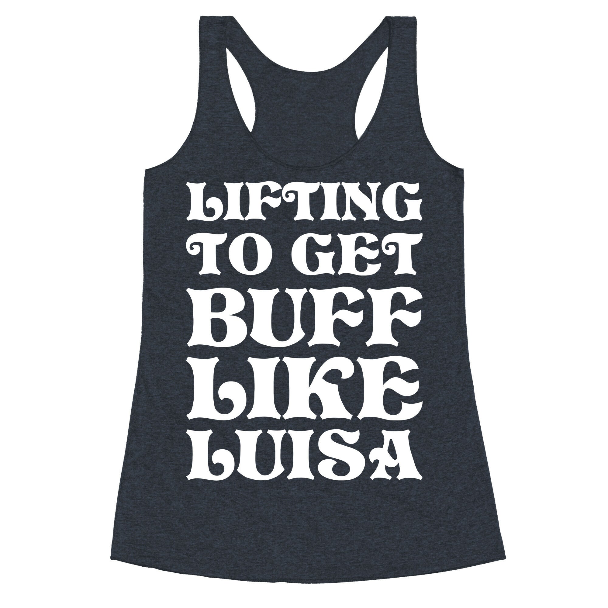 Lifting To Get Buff Like Luisa Racerback Tank