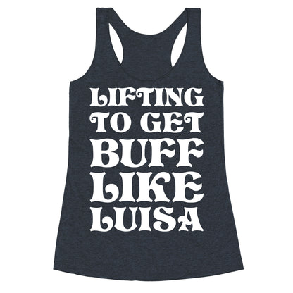 Lifting To Get Buff Like Luisa Racerback Tank