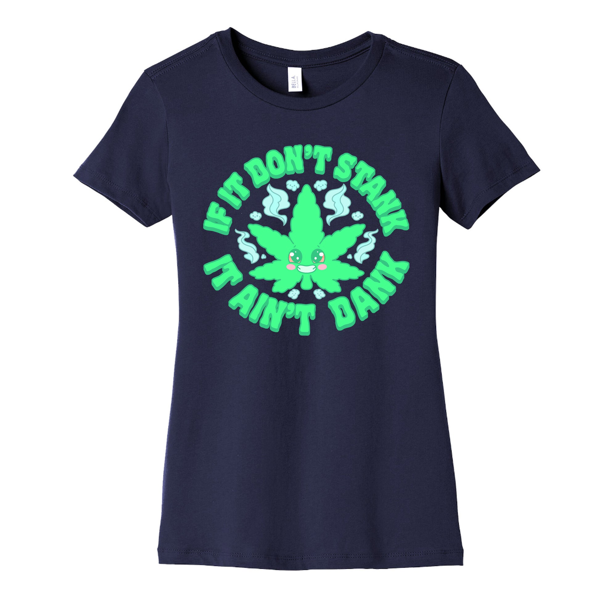 If It Don't Stank It Ain't Dank Women's Cotton Tee