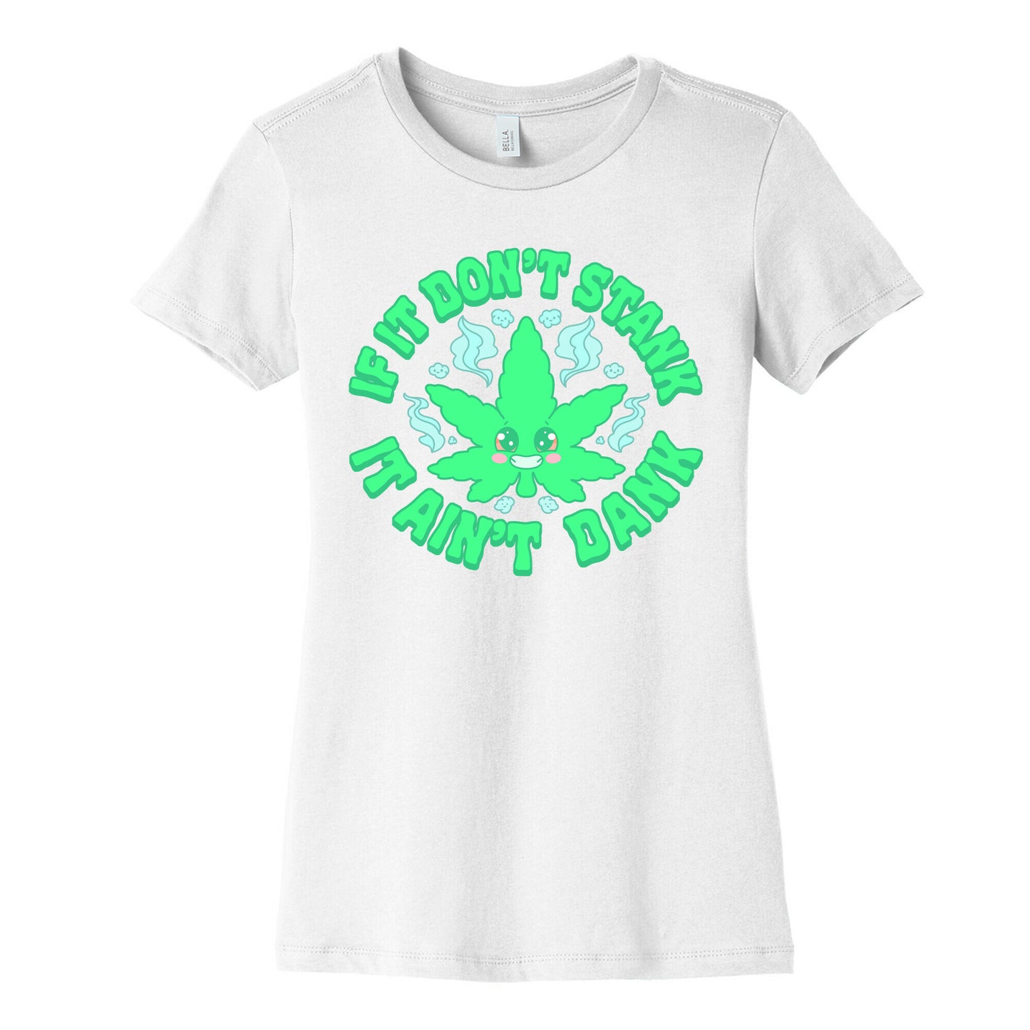 If It Don't Stank It Ain't Dank Women's Cotton Tee