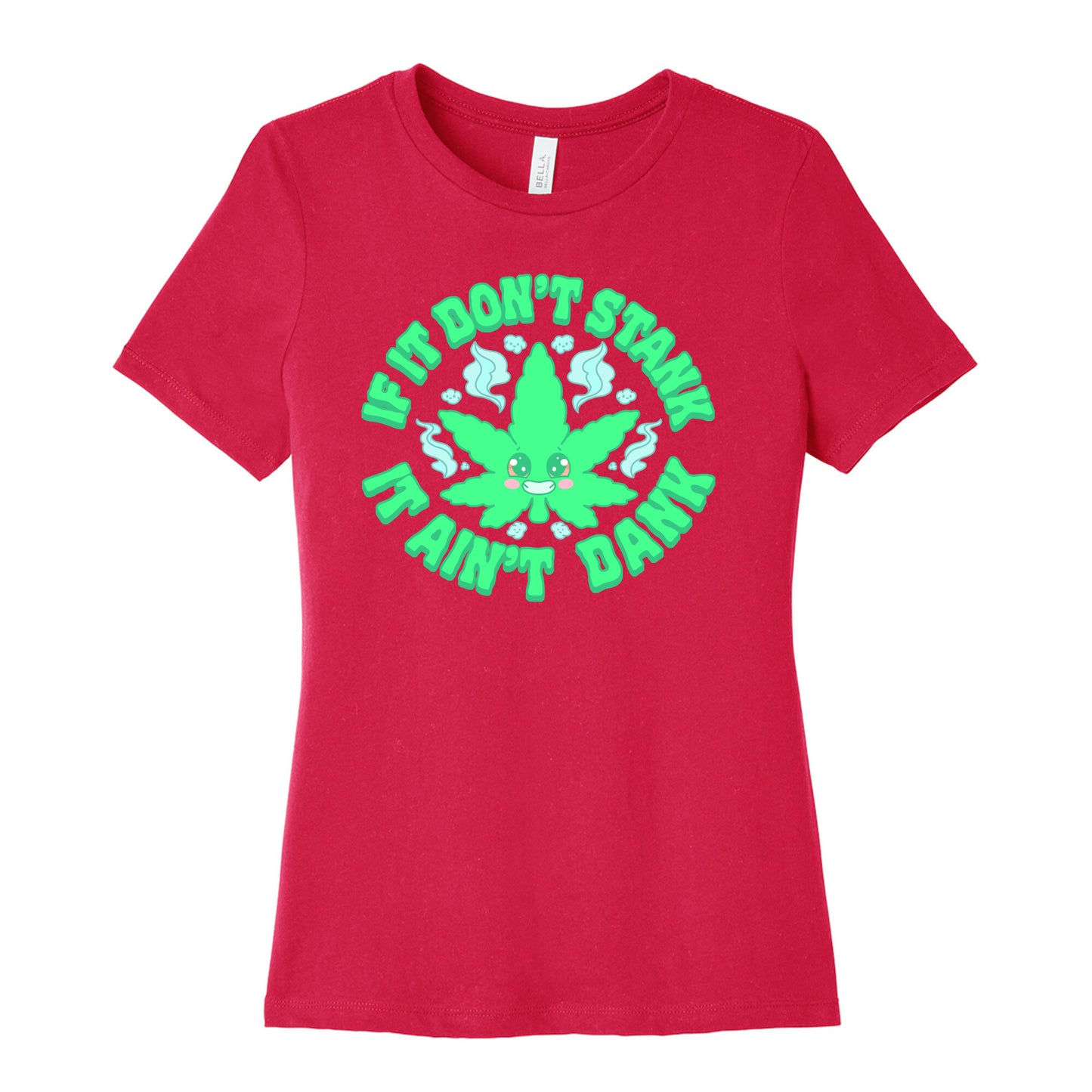 If It Don't Stank It Ain't Dank Women's Cotton Tee