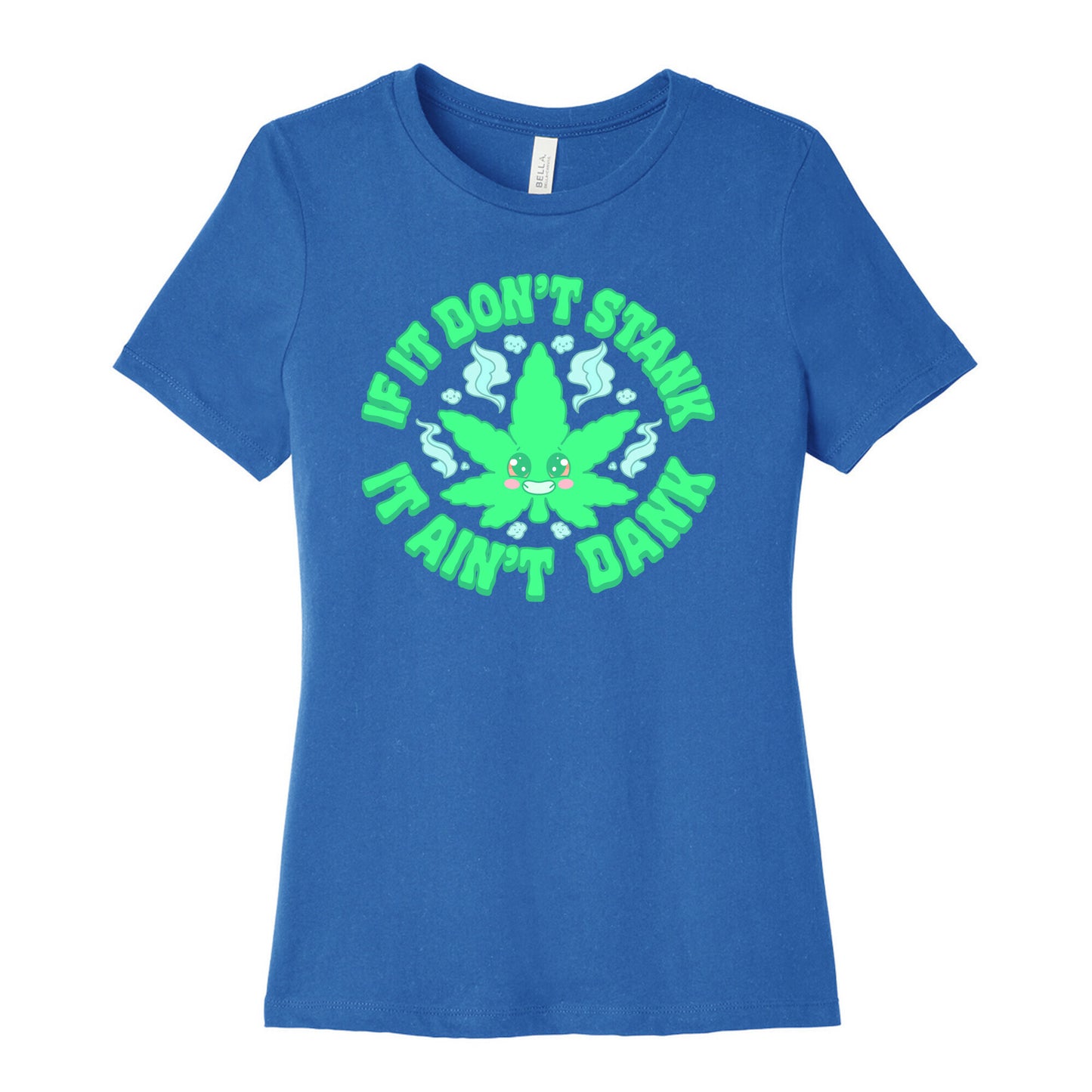 If It Don't Stank It Ain't Dank Women's Cotton Tee