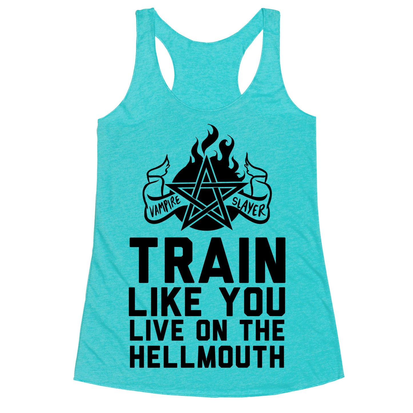 Train Like You Live On The Hellmouth Racerback Tank