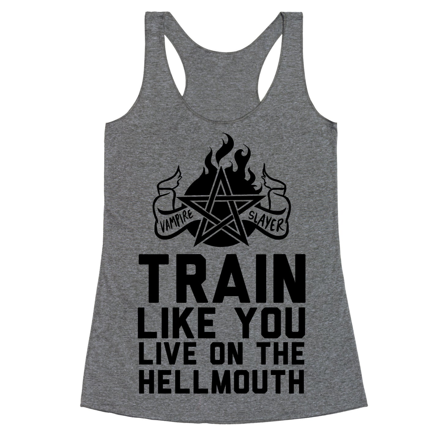 Train Like You Live On The Hellmouth Racerback Tank