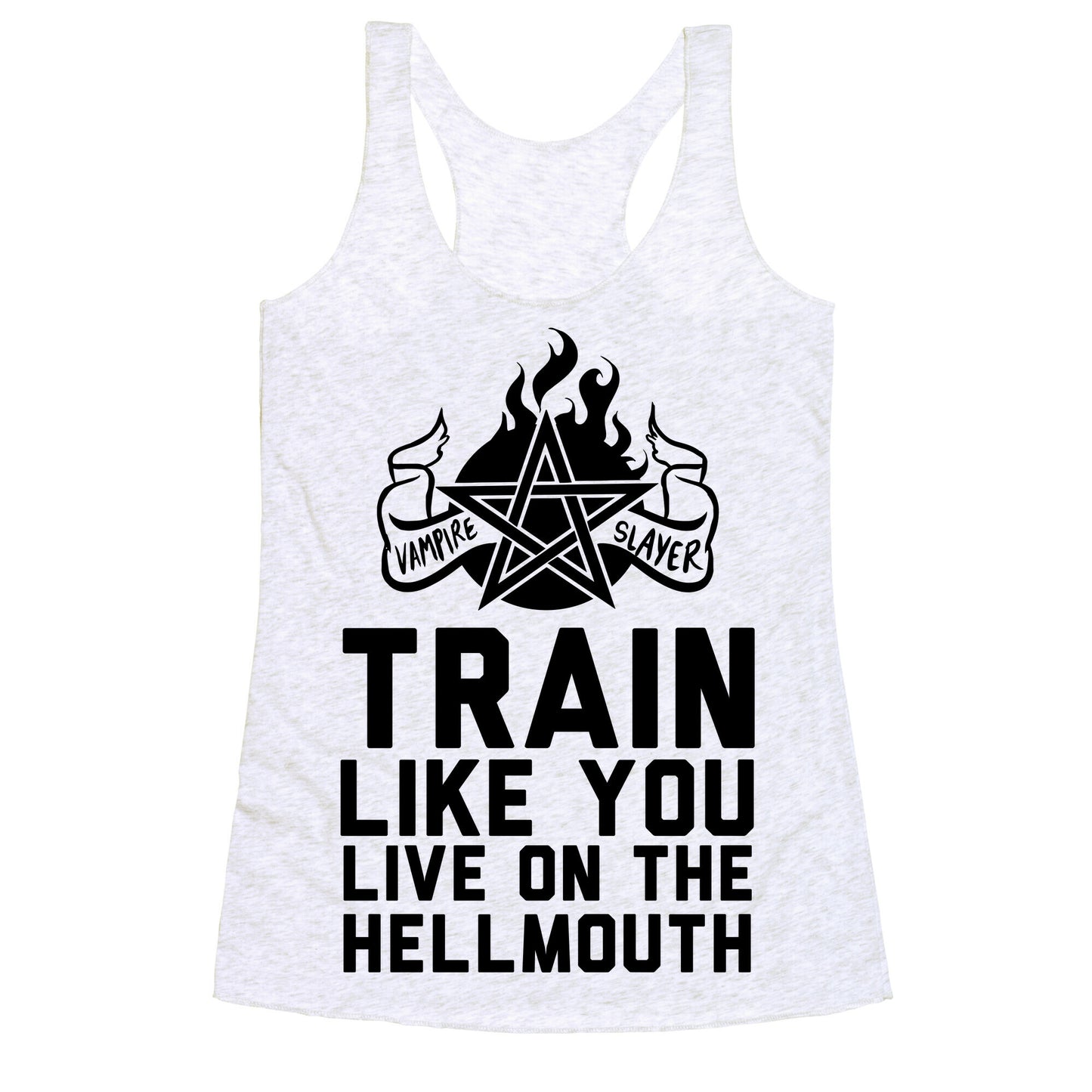 Train Like You Live On The Hellmouth Racerback Tank