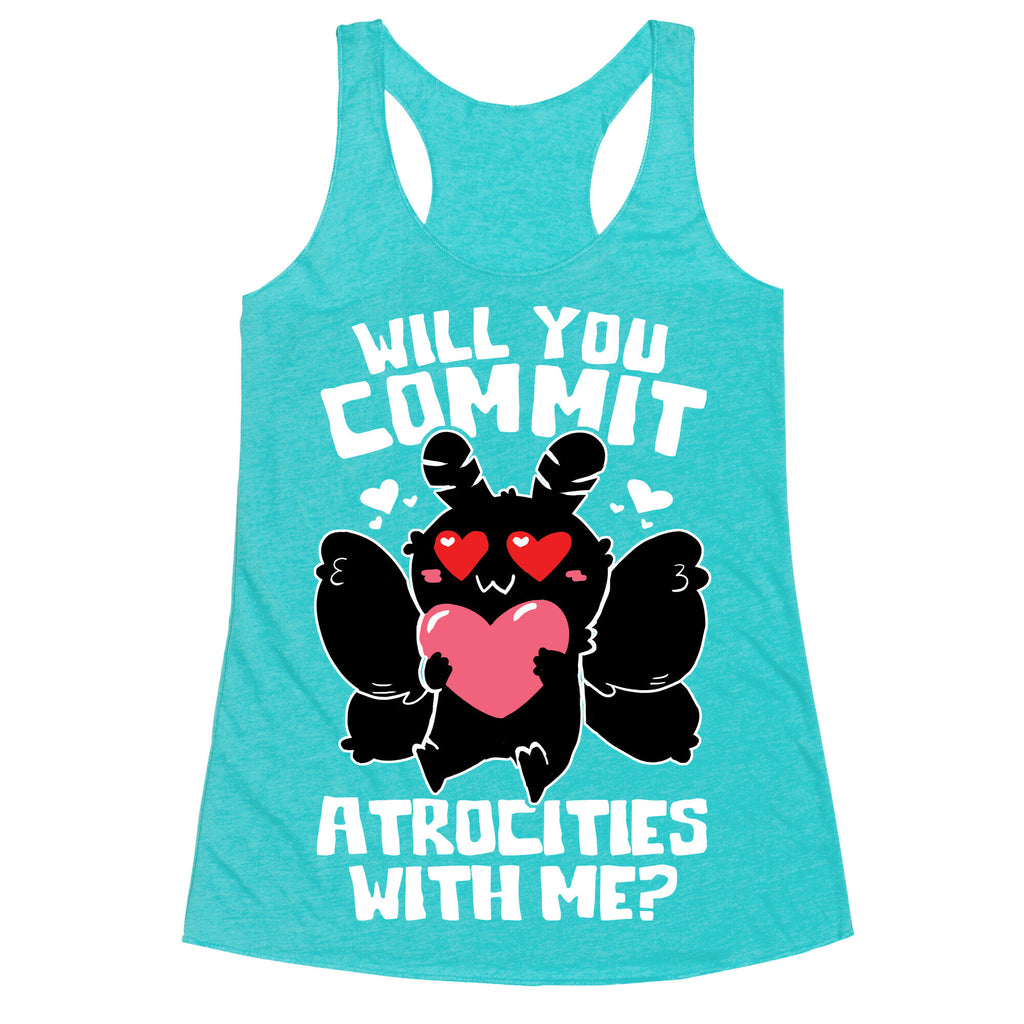 Will You Commit Atrocities With Me? Racerback Tank