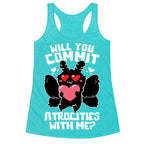 Will You Commit Atrocities With Me? Racerback Tank