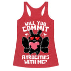 Will You Commit Atrocities With Me? Racerback Tank