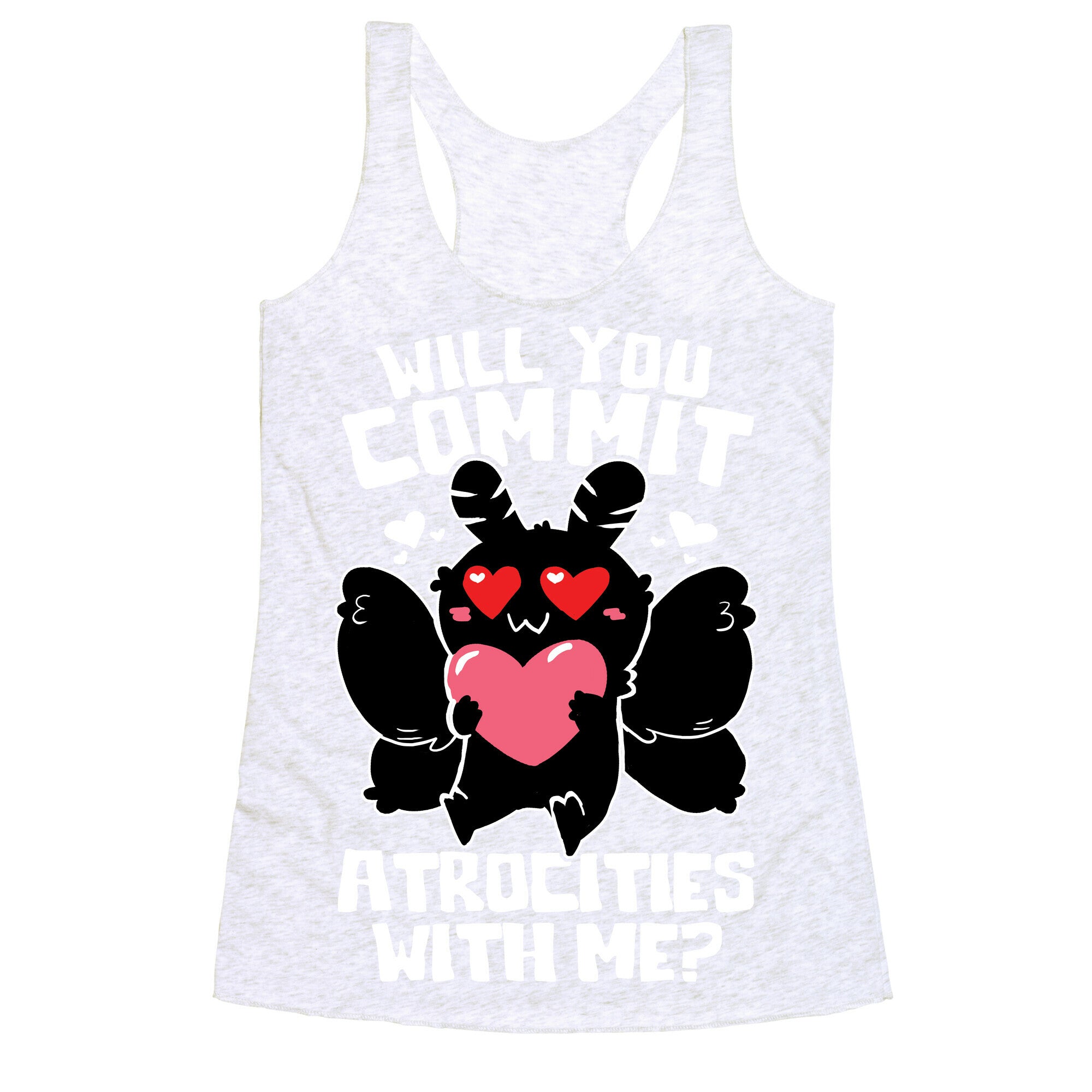 Will You Commit Atrocities With Me? Racerback Tank