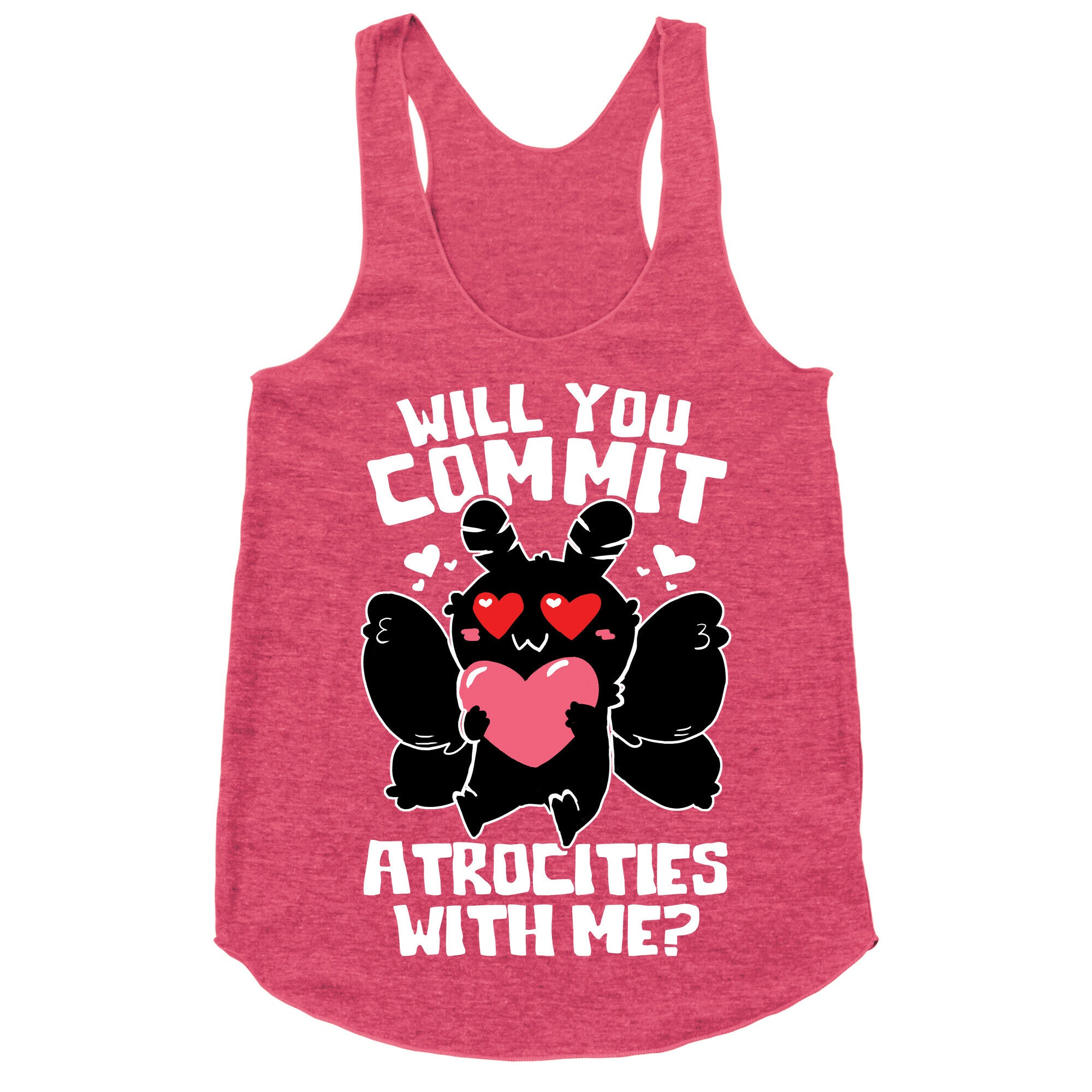 Will You Commit Atrocities With Me? Racerback Tank