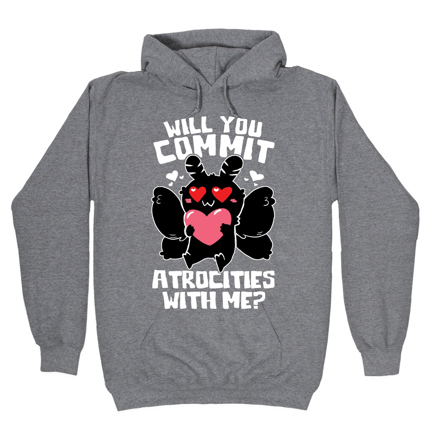 Will You Commit Atrocities With Me? Hoodie