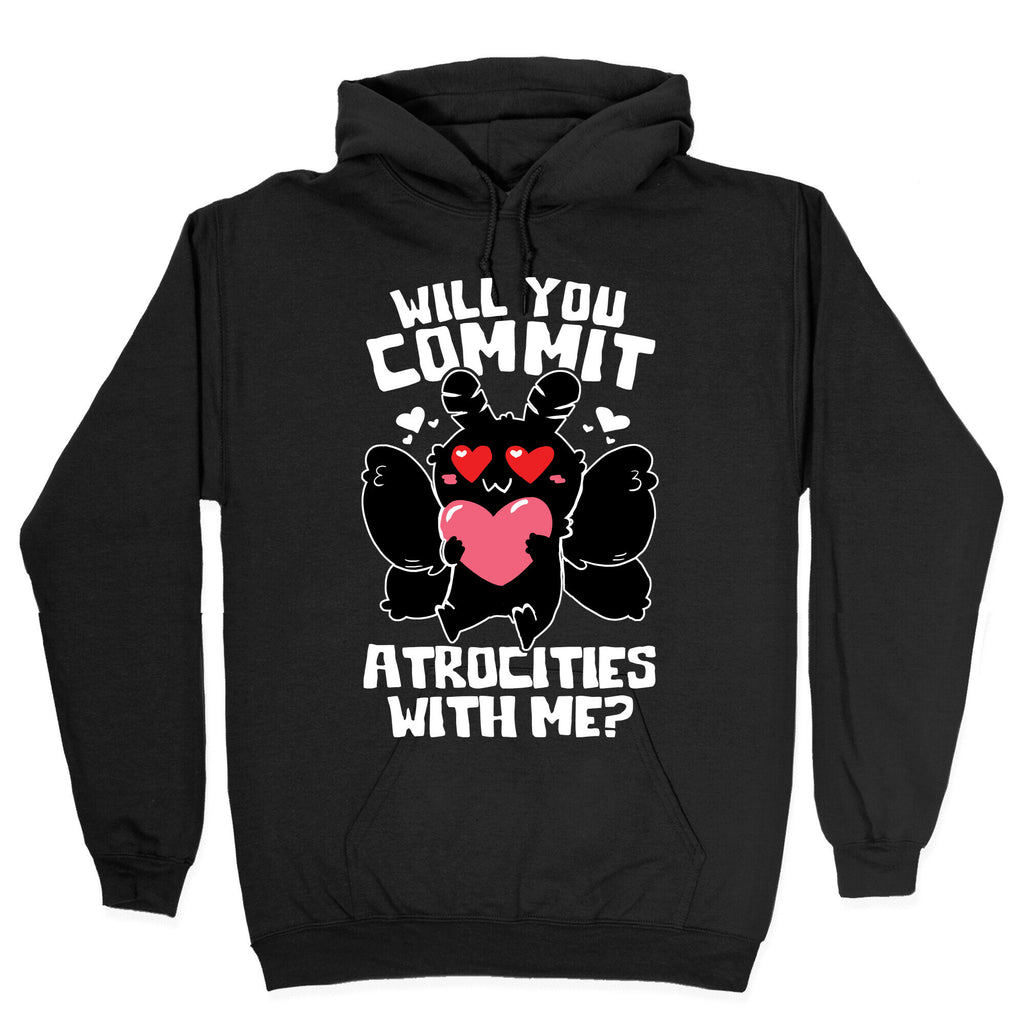 Will You Commit Atrocities With Me? Hoodie