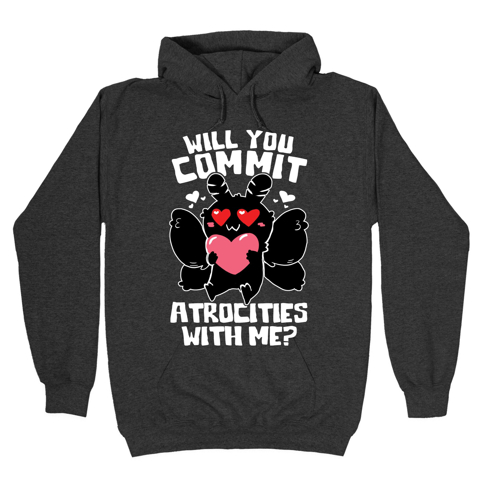 Will You Commit Atrocities With Me? Hoodie