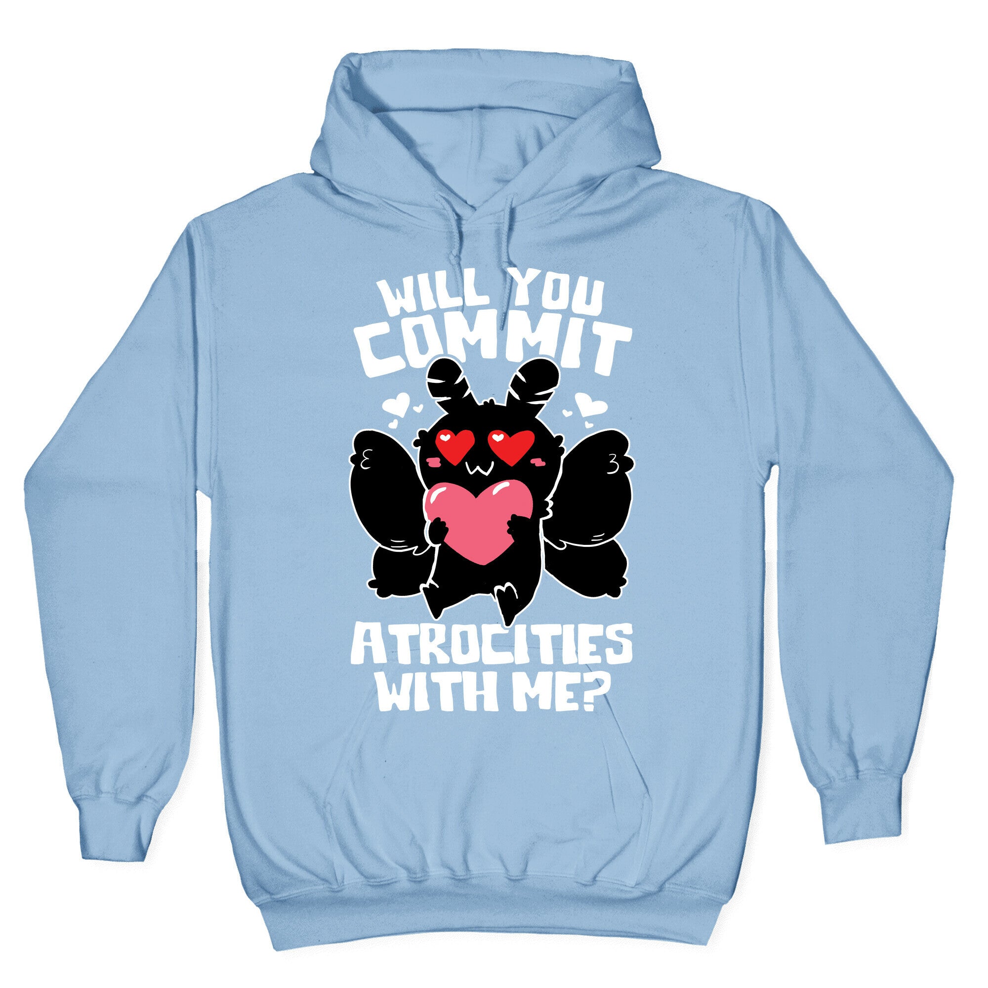 Will You Commit Atrocities With Me? Hoodie