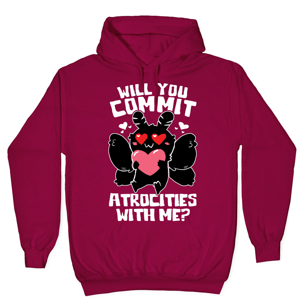 Will You Commit Atrocities With Me? Hoodie