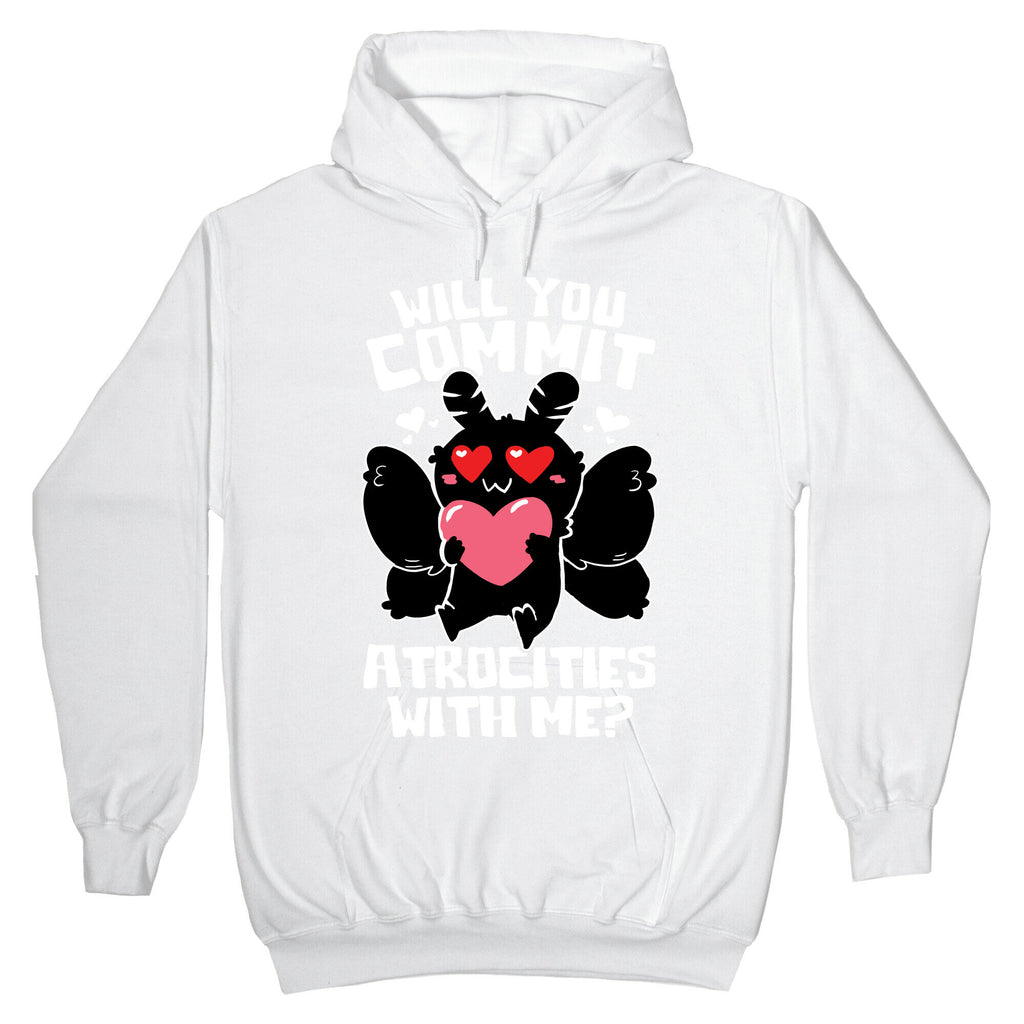 Will You Commit Atrocities With Me? Hoodie