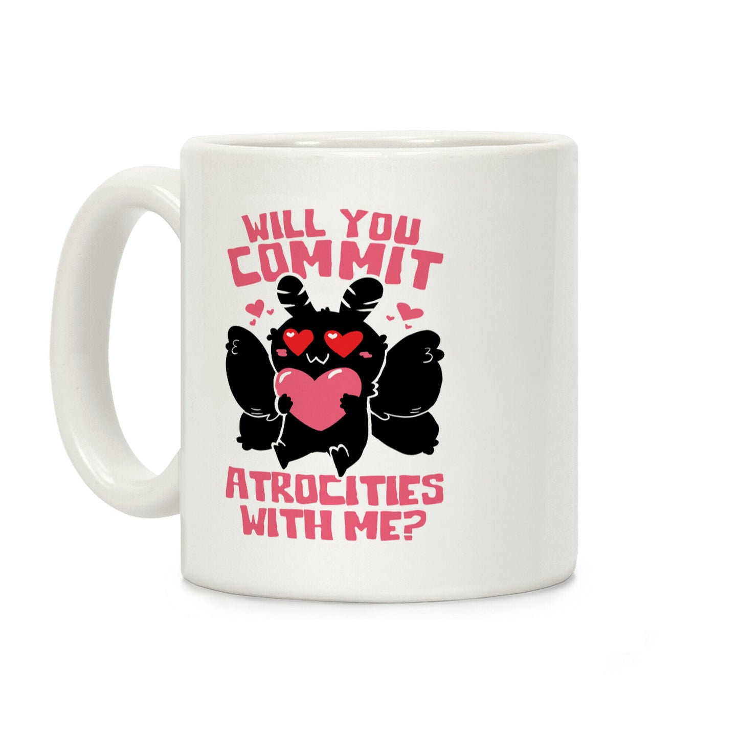 Will You Commit Atrocities With Me? Coffee Mug