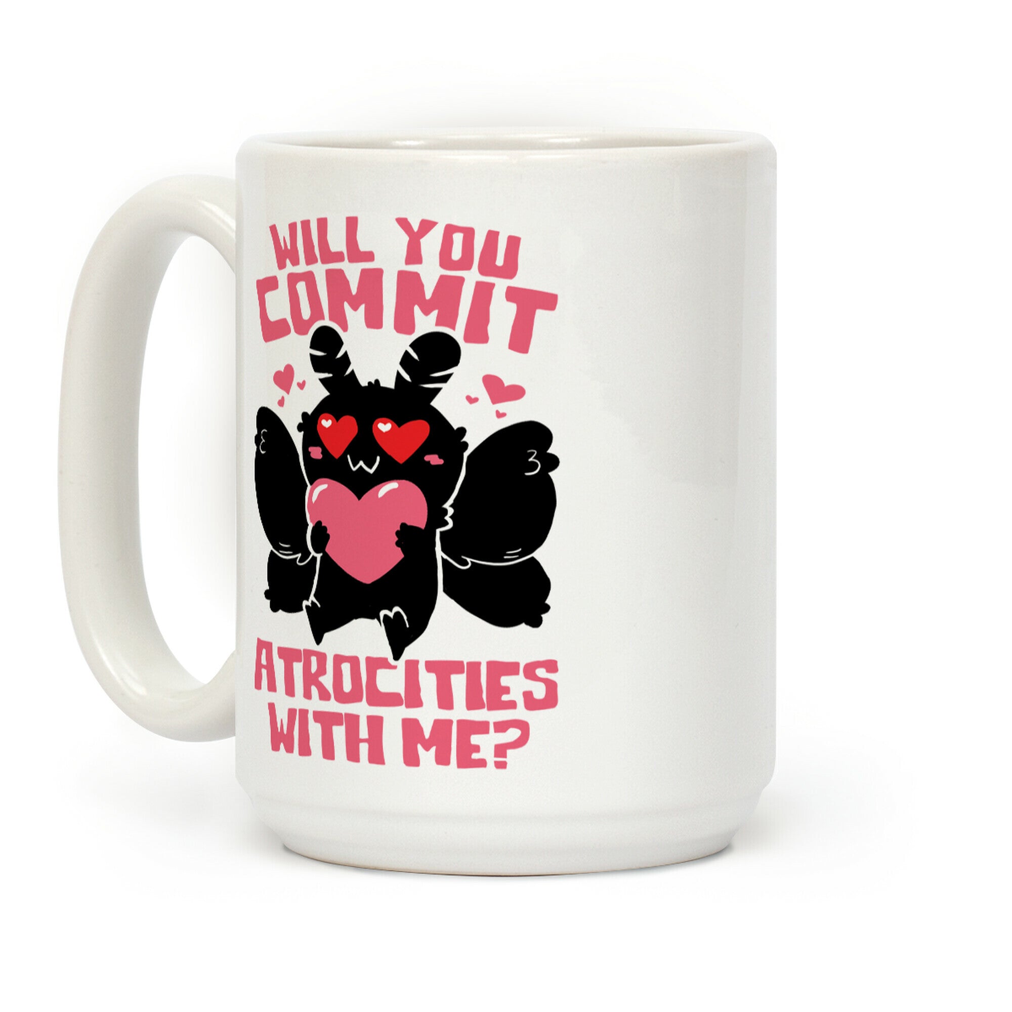 Will You Commit Atrocities With Me? Coffee Mug