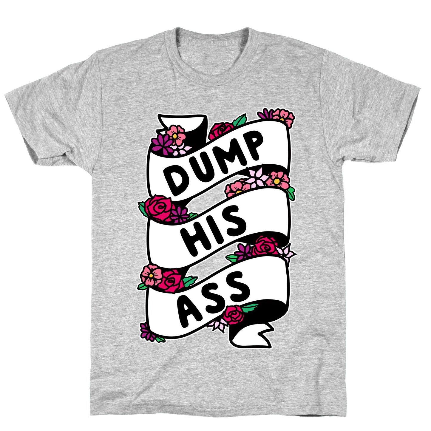 Dump His Ass T-Shirt