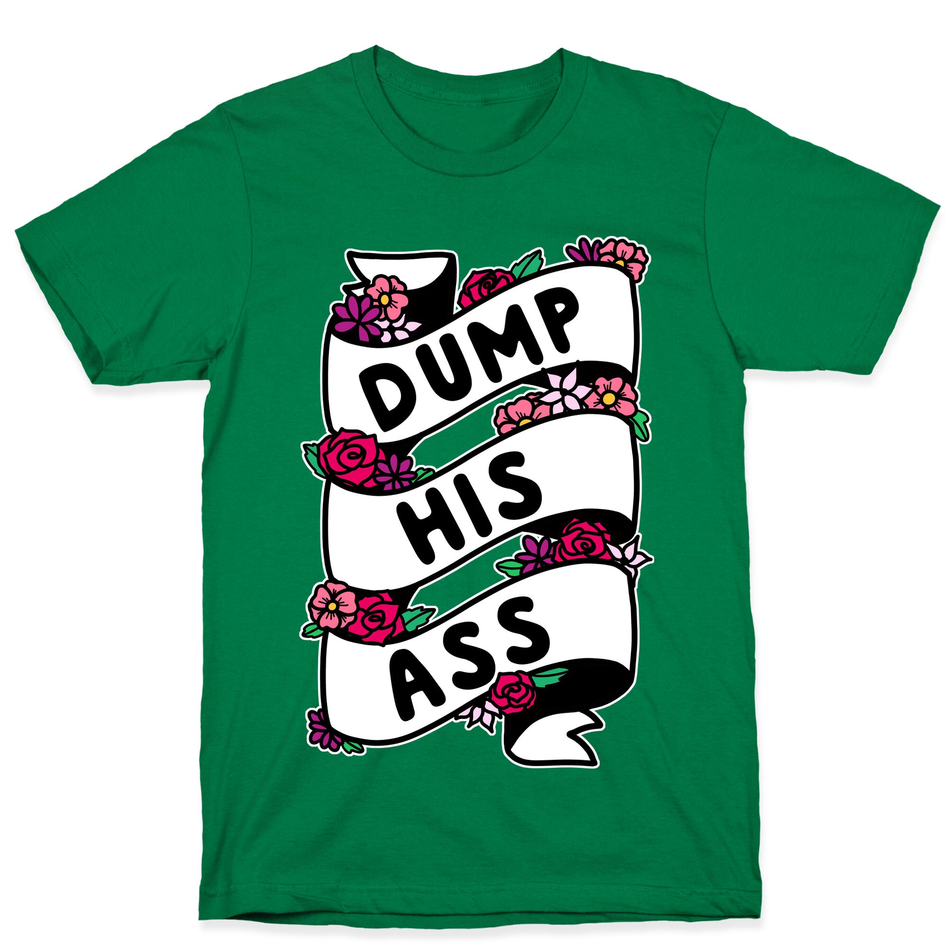 Dump His Ass T-Shirt