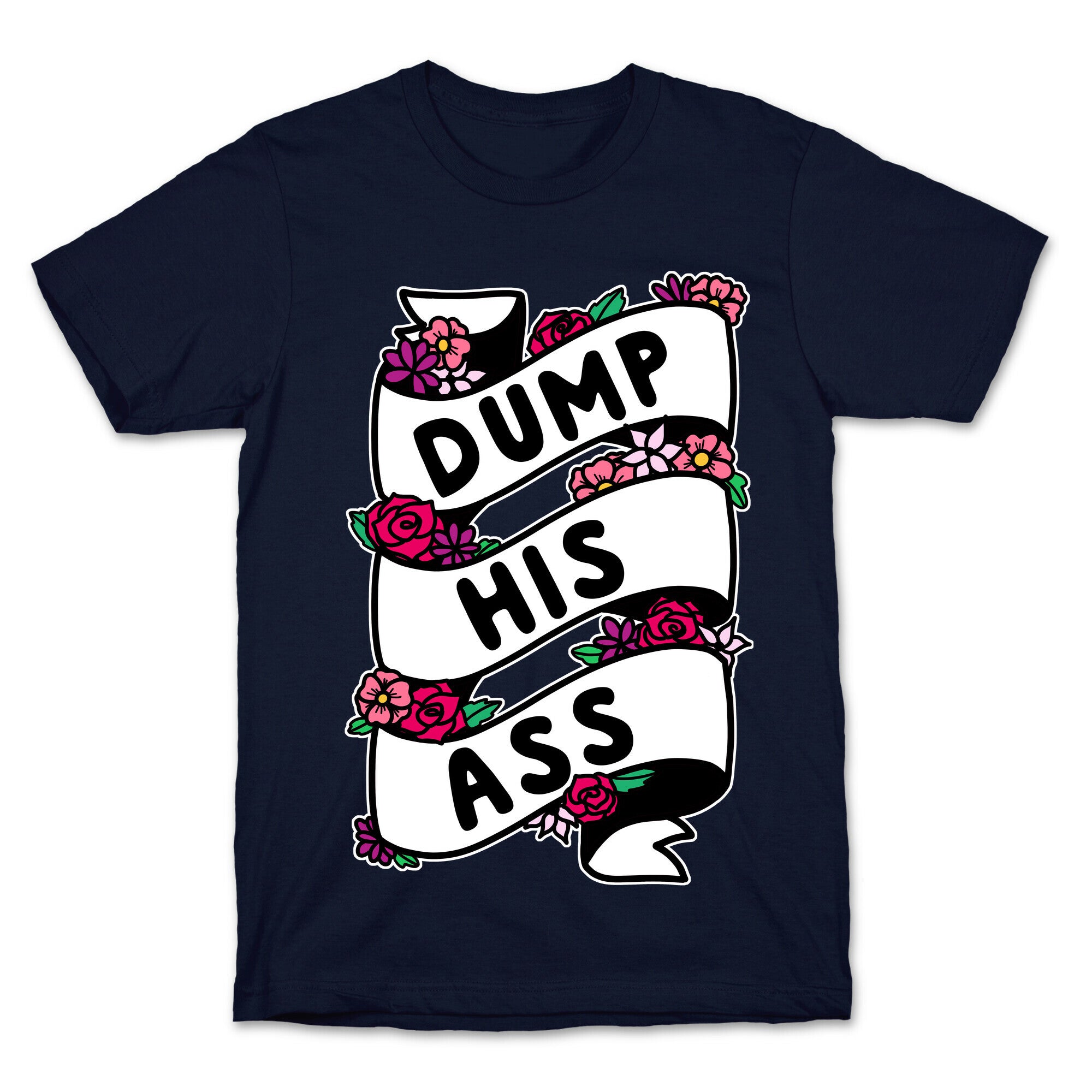 Dump His Ass T-Shirt