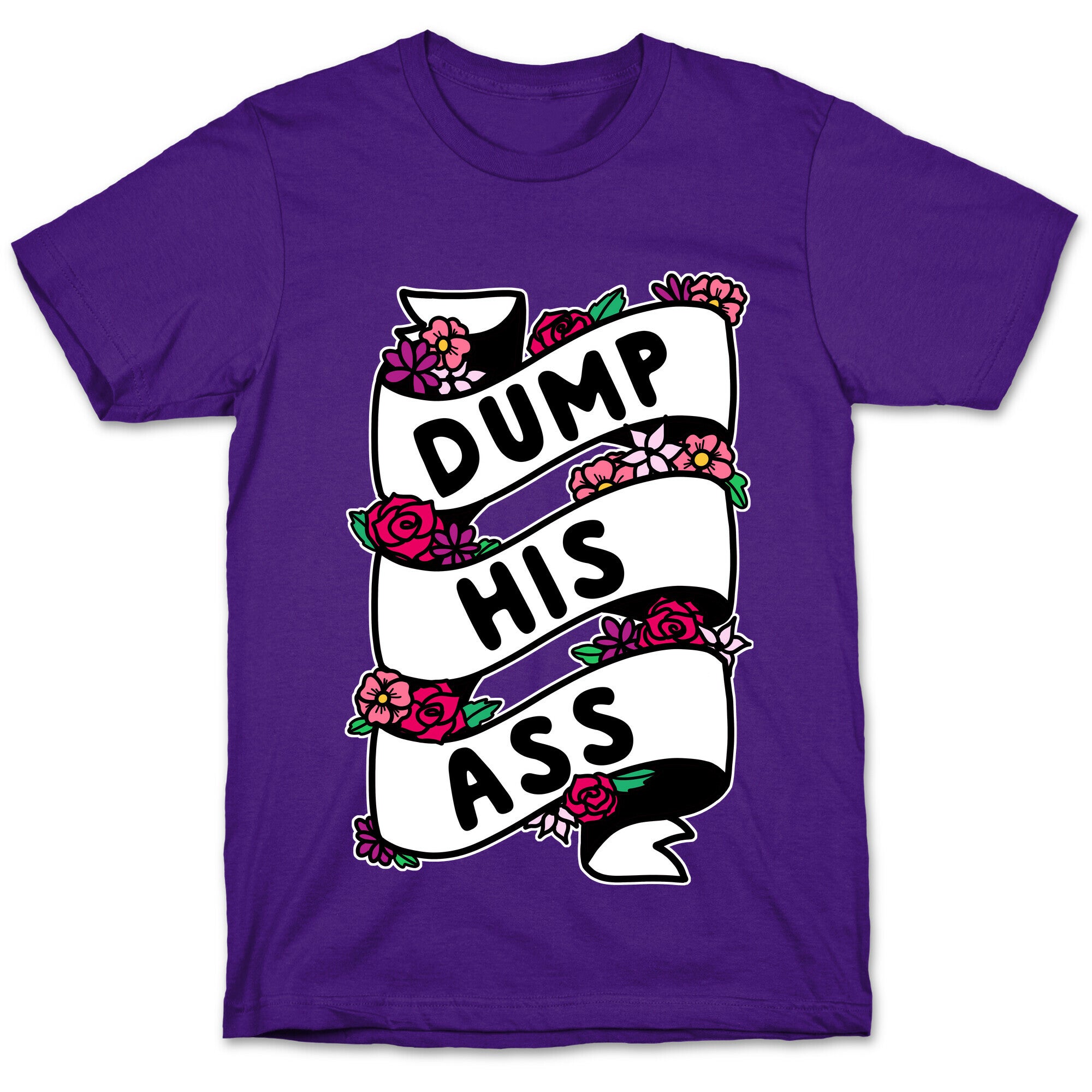 Dump His Ass T-Shirt