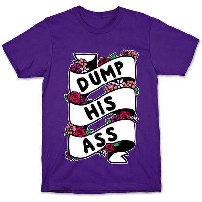 Dump His Ass T-Shirt
