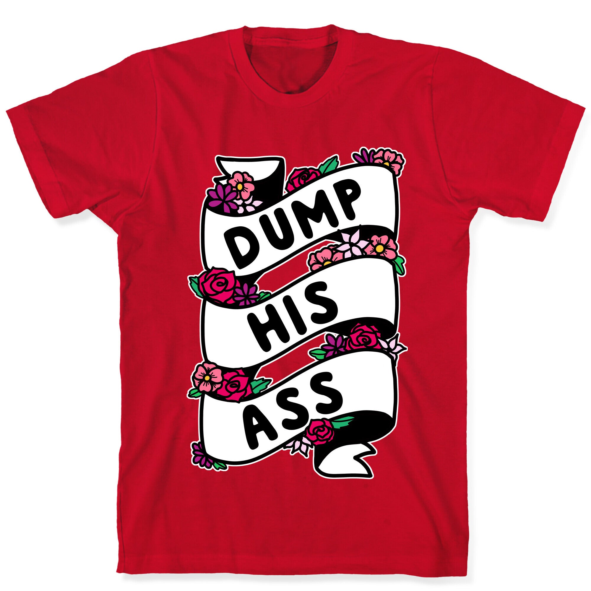Dump His Ass T-Shirt