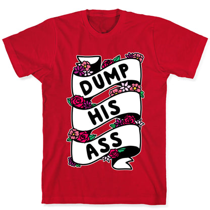 Dump His Ass T-Shirt