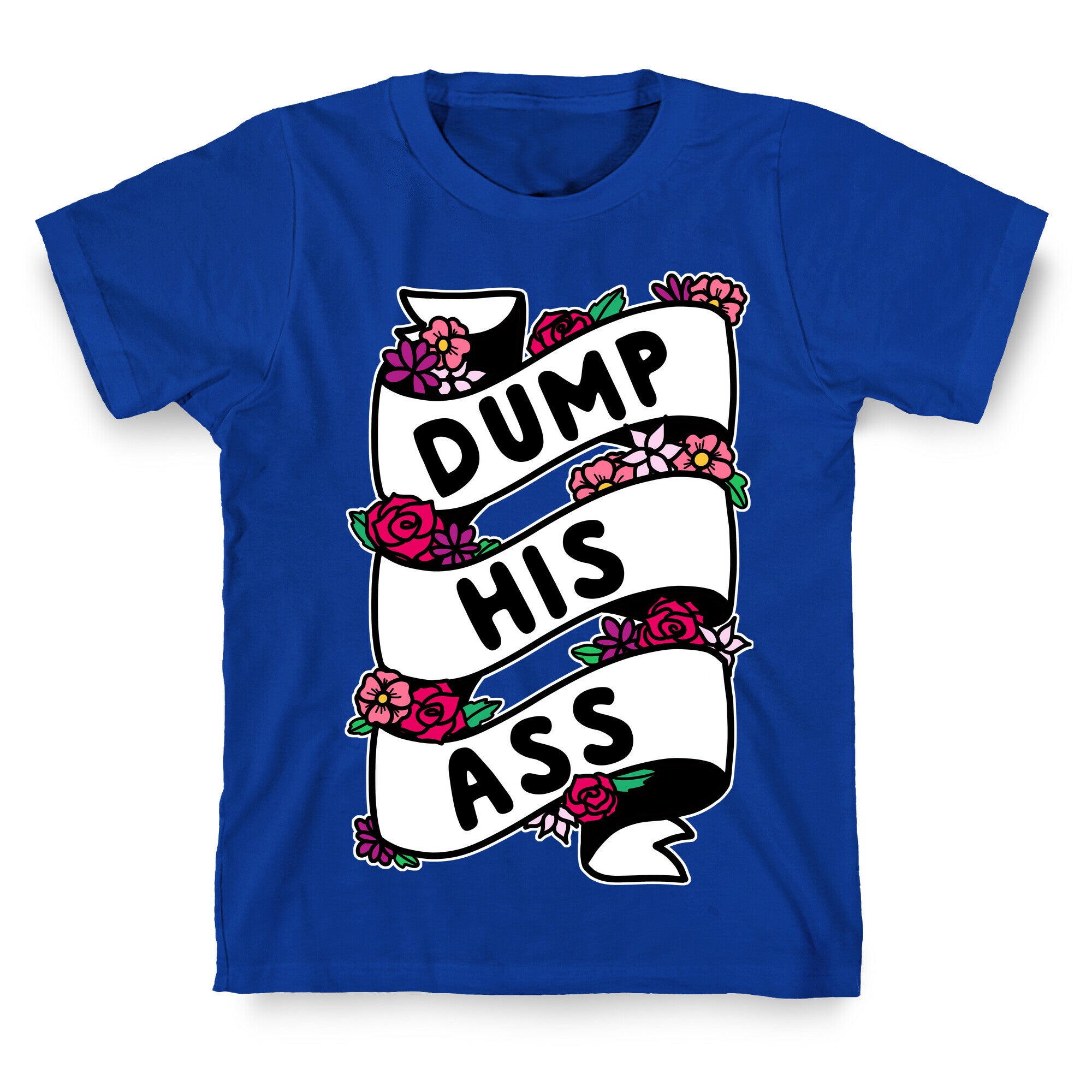 Dump His Ass T-Shirt
