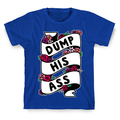 Dump His Ass T-Shirt