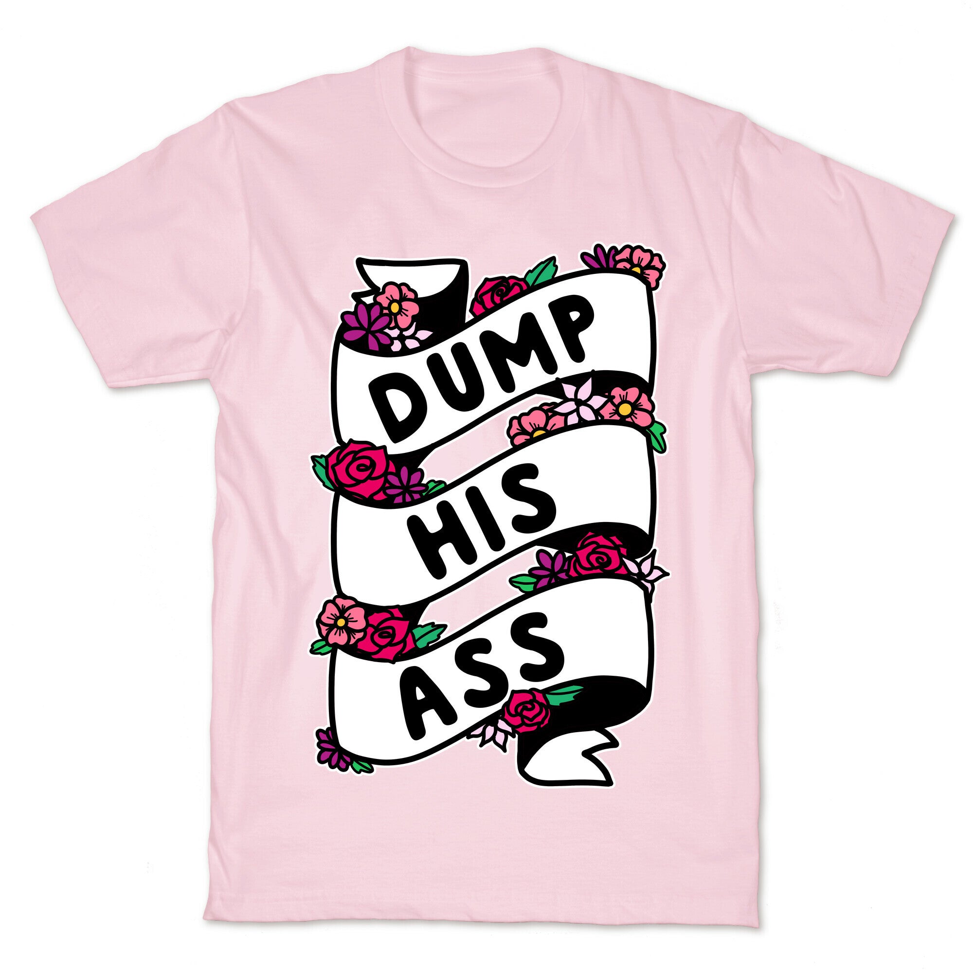 Dump His Ass T-Shirt