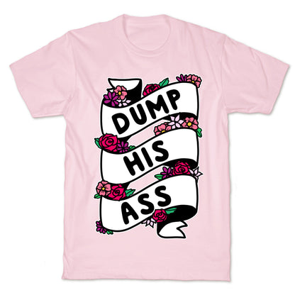Dump His Ass T-Shirt