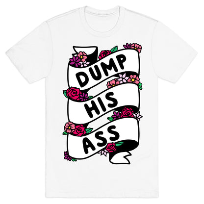 Dump His Ass T-Shirt