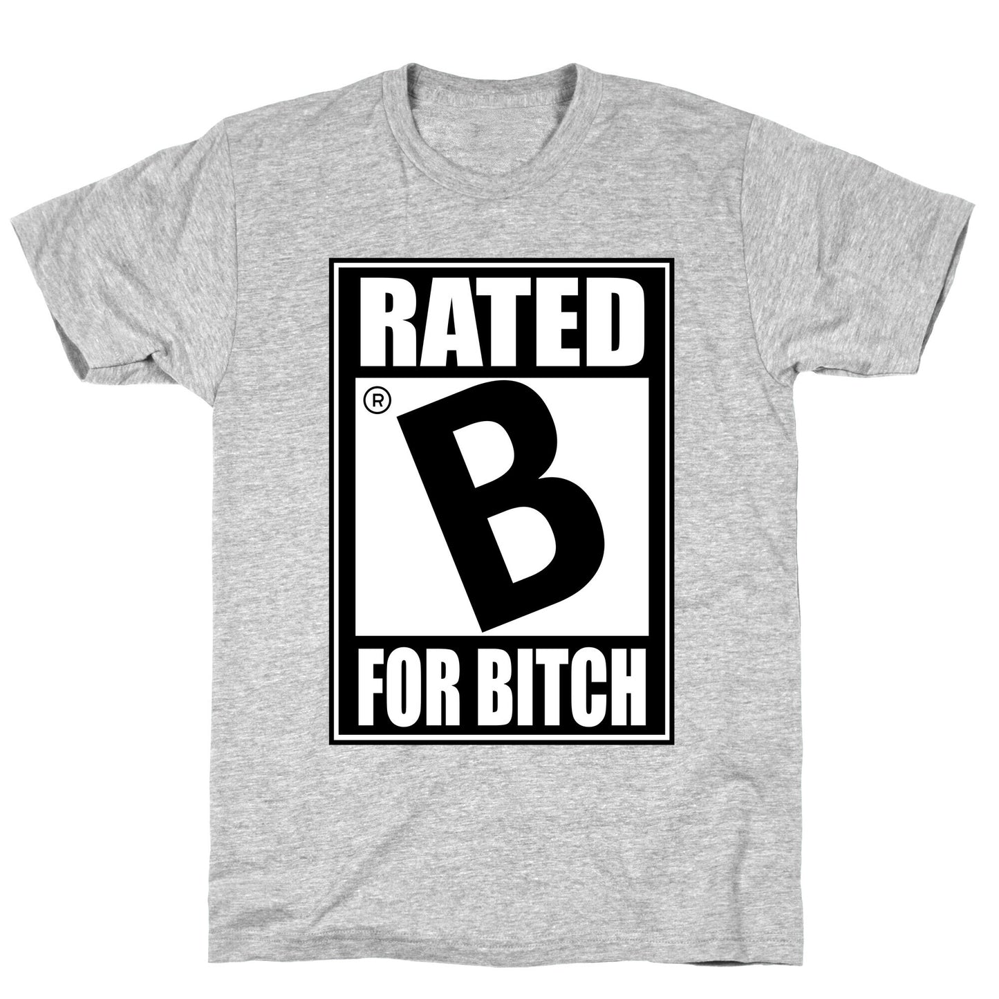 Rated B For BITCH T-Shirt