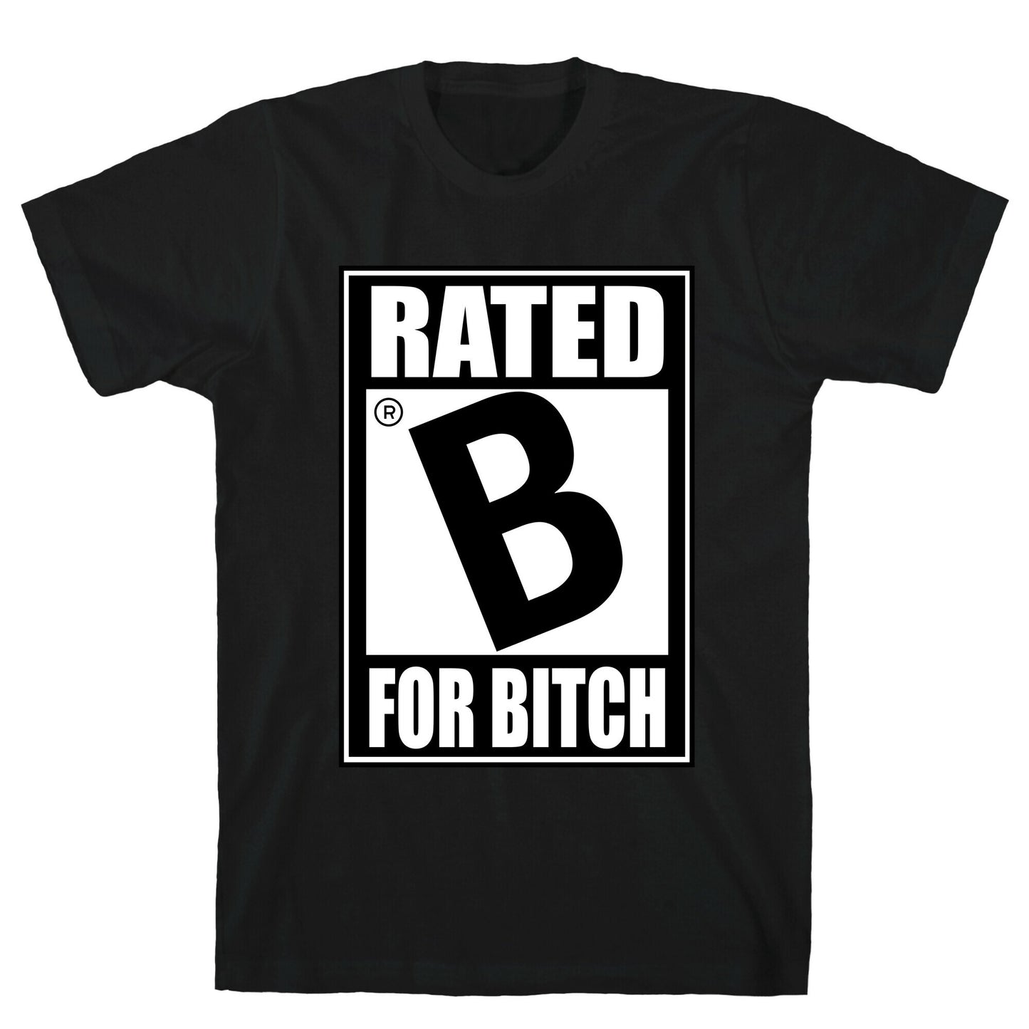 Rated B For BITCH T-Shirt