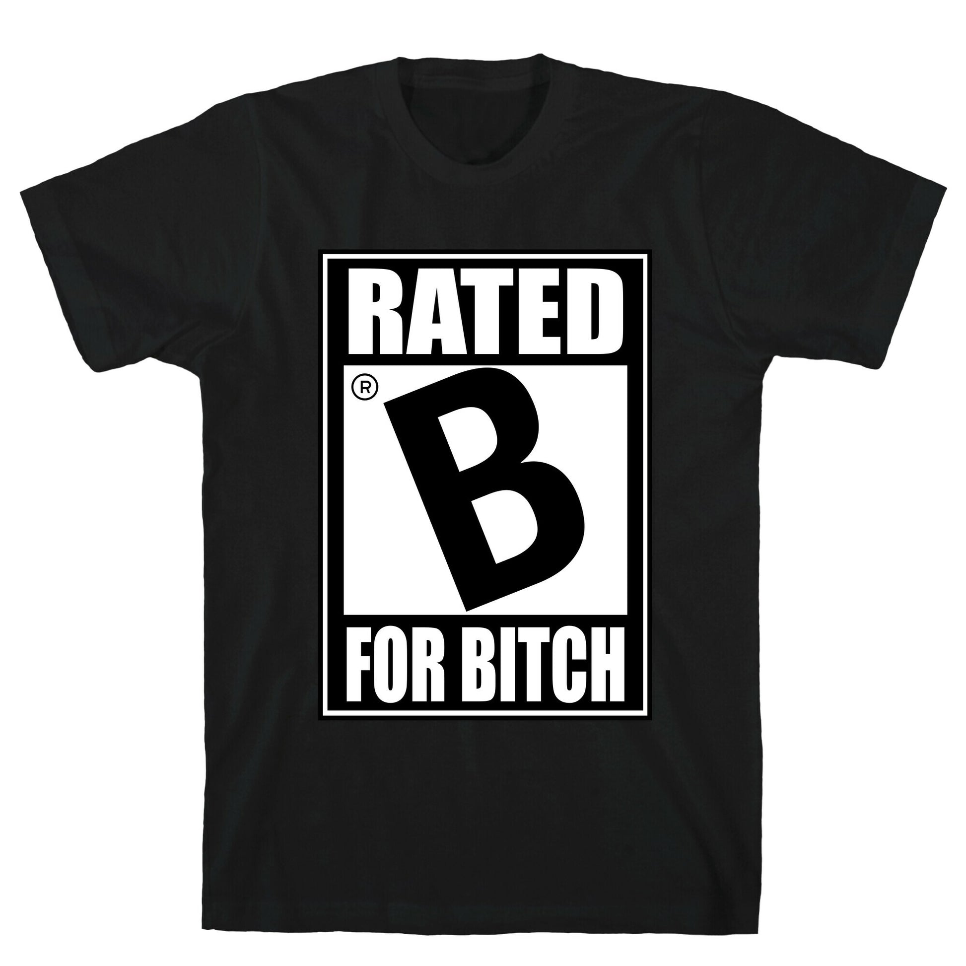 Rated B For BITCH T-Shirt