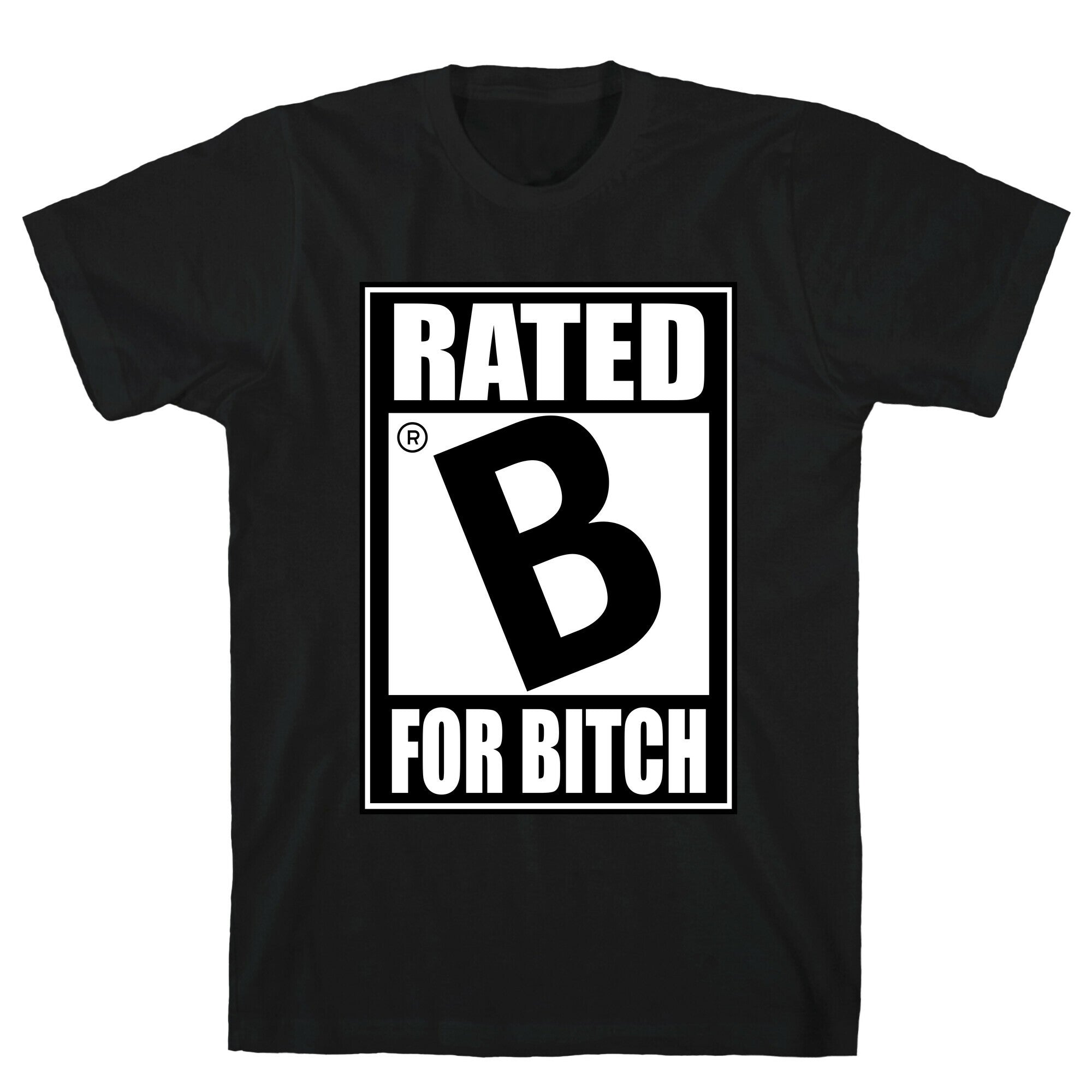 Rated B For BITCH T-Shirt