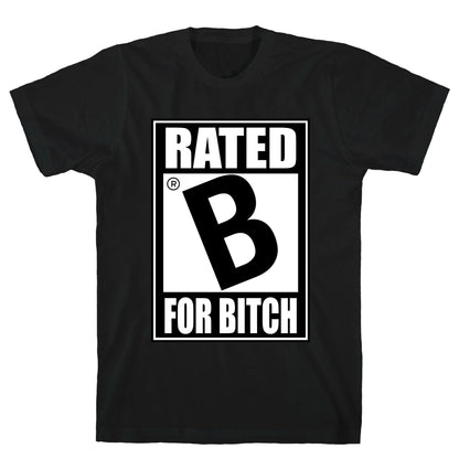 Rated B For BITCH T-Shirt