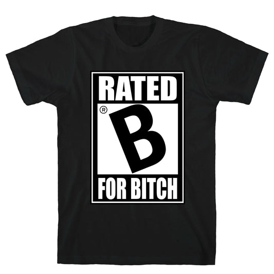 Rated B For BITCH T-Shirt
