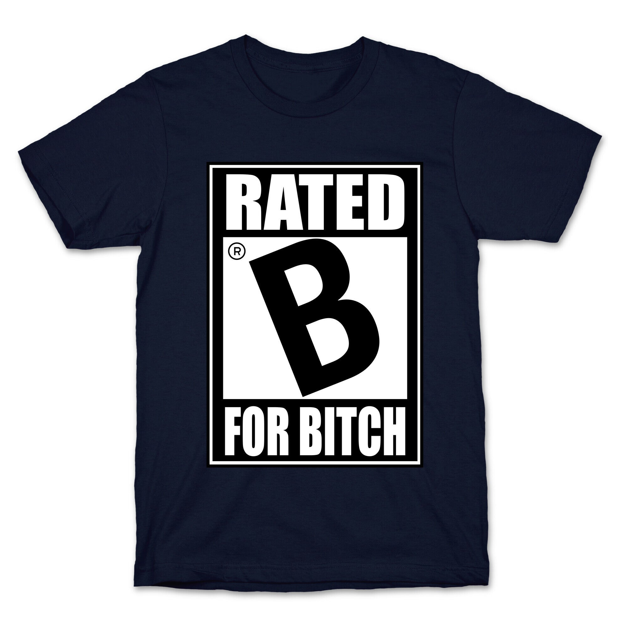 Rated B For BITCH T-Shirt