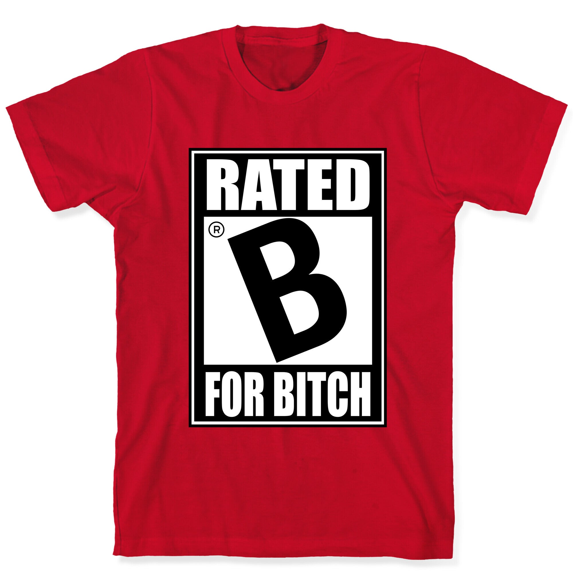 Rated B For BITCH T-Shirt