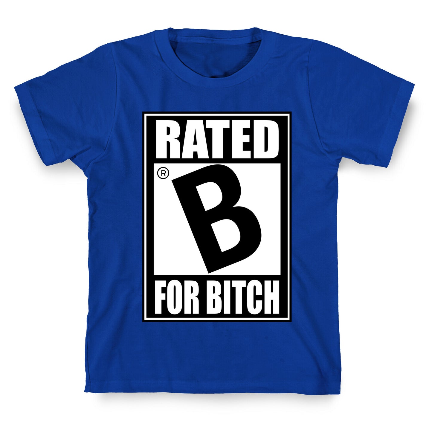 Rated B For BITCH T-Shirt