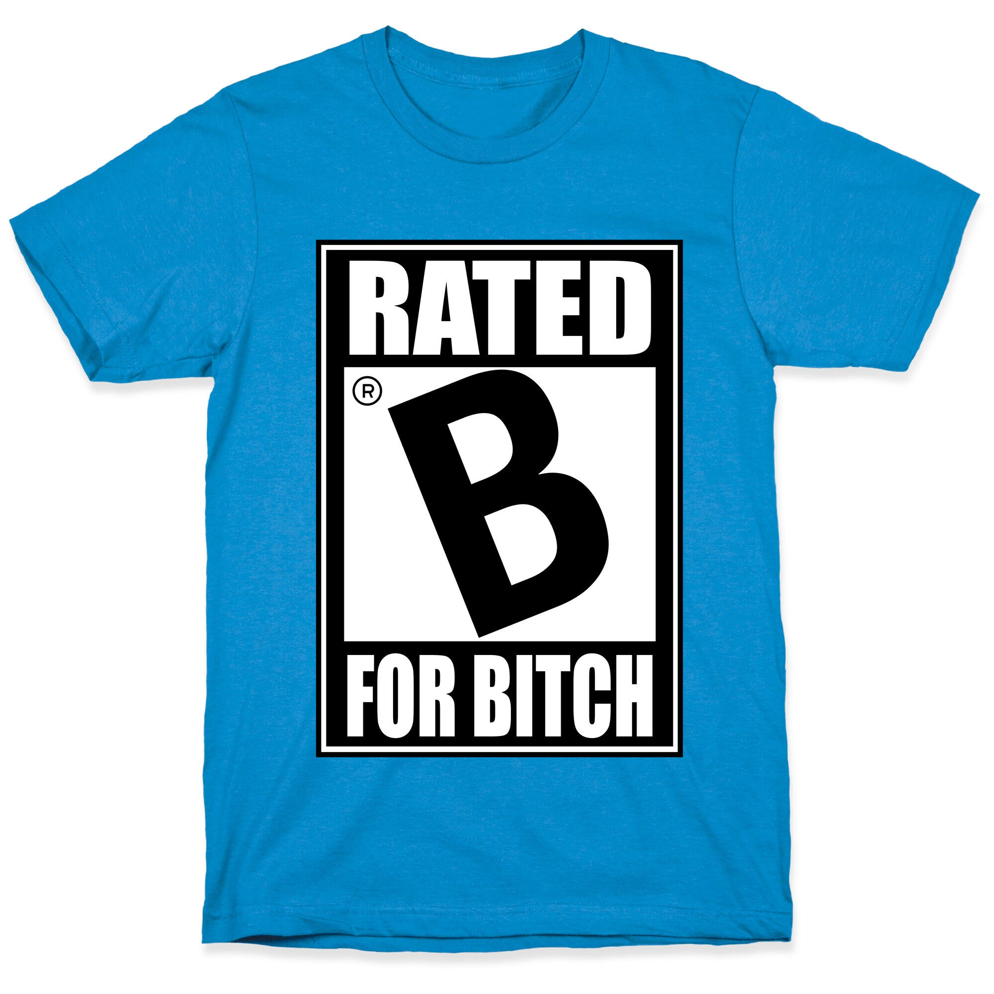 Rated B For BITCH T-Shirt