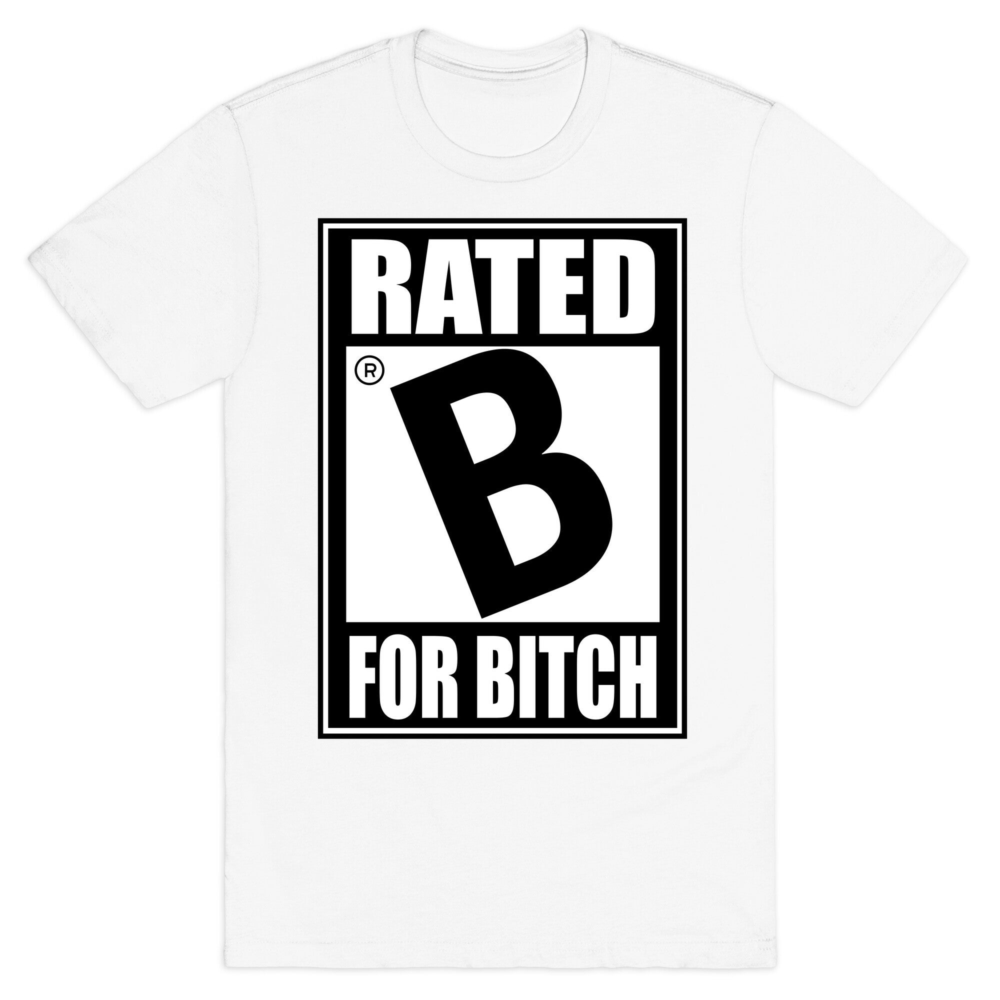 Rated B For BITCH T-Shirt