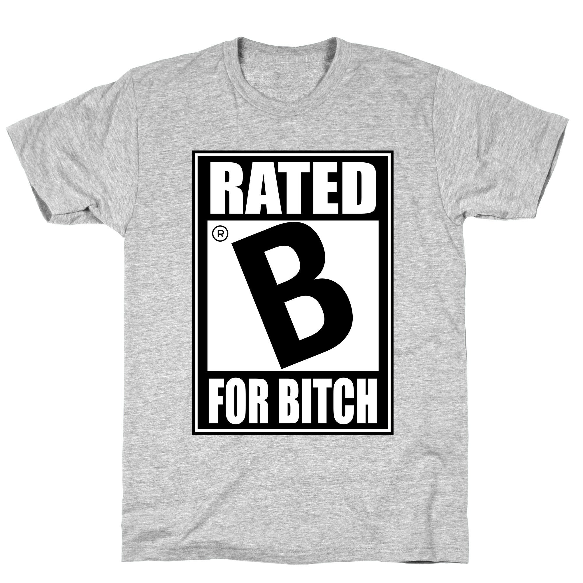 Rated B For BITCH T-Shirt