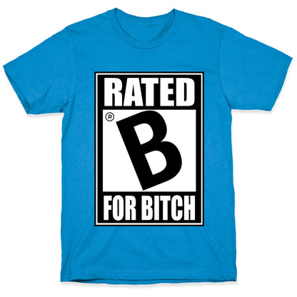 Rated B For BITCH T-Shirt