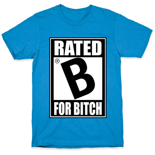 Rated B For BITCH T-Shirt